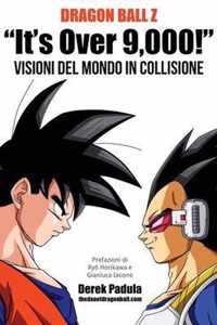 Dragon Ball Z It's Over 9,000! Visioni del mondo in collisione