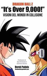 Dragon Ball Z It's Over 9,000! Visioni del mondo in collisione