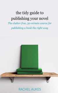 The Tidy Guide to Publishing Your Novel