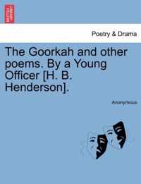 The Goorkah and Other Poems. by a Young Officer [H. B. Henderson].