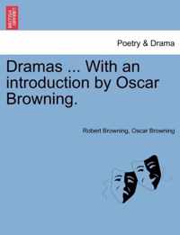 Dramas ... With an introduction by Oscar Browning.