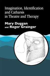 Imagination, Identification and Catharsis in Theatre and Therapy