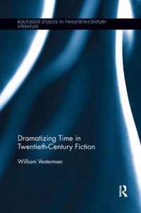 Dramatizing Time in Twentieth-Century Fiction