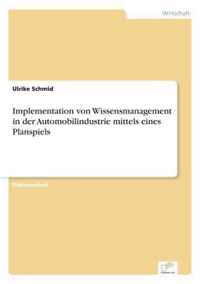 Implementation von Wissensmanagement in der Automobilindustrie mittels eines Planspiels