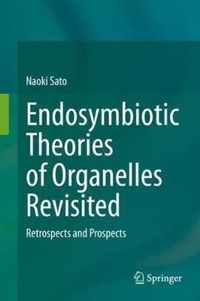 Endosymbiotic Theories of Organelles Revisited