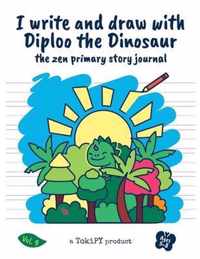 I write and draw with Diploo the Dinosaur: the zen primary story journal vol.9