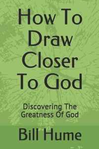 How To Draw Closer To God