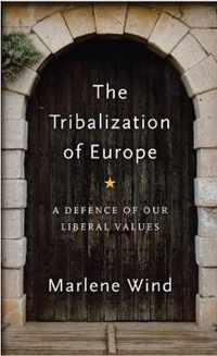 The Tribalization of Europe A Defence of our Liberal Values