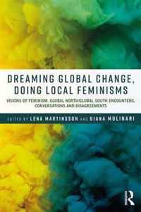 Dreaming Global Change, Doing Local Feminisms