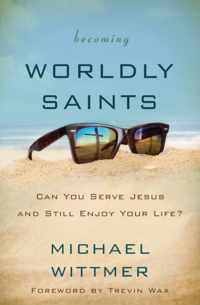 Becoming Worldly Saints