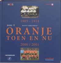 Oranje toen en nu 1 1905-1914 2000-2004