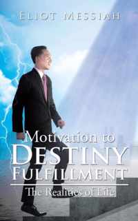 Motivation to Destiny Fulfillment