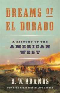 Dreams of El Dorado A History of the American West