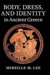 Body, Dress, and Identity in Ancient Greece