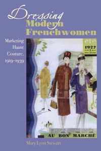 Dressing Modern French Women - Marketing Haute Couture 1919-1939