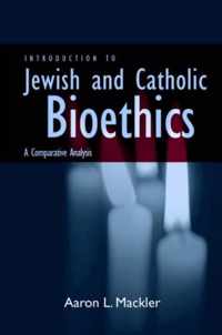 Introduction to Jewish and Catholic Bioethics