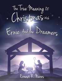 The True Meaning of Christmas with Ernie and the Dreamer