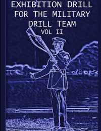 Exhibition Drill For The Military Drill Team, Vol. II