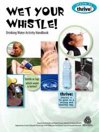 Wet Your Whistle! Drinking Water Activity Handbook