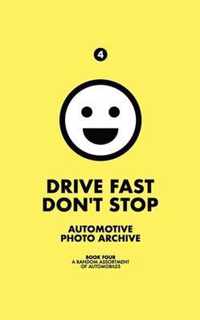 Drive Fast Don't Stop - Book 4: A Random Assortment of Automobiles