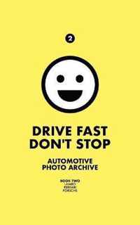 Drive Fast Don't Stop - Book 2: Lambo, Ferrari and Porsche