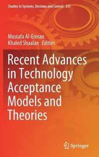 Recent Advances in Technology Acceptance Models and Theories