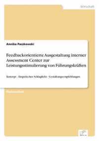 Feedbackorientierte Ausgestaltung interner Assessment Center zur Leistungsstimulierung von Fuhrungskraften