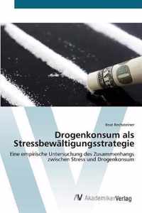 Drogenkonsum als Stressbewaltigungsstrategie