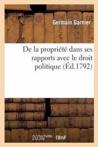 de la Propriete Dans Ses Rapports Avec Le Droit Politique