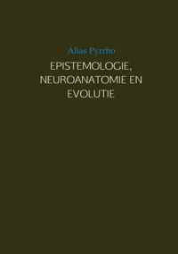 EPISTEMOLOGIE, NEUROANATOMIE EN EVOLUTIE