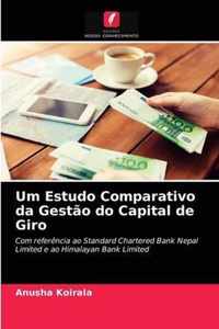 Um Estudo Comparativo da Gestao do Capital de Giro