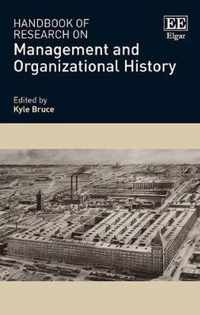 Handbook of Research on Management and Organizational History