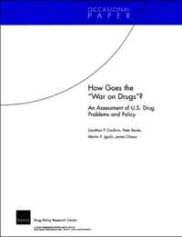 How Goes the War on Drugs?: An Assessment of U.S. Drug Problems and Policy