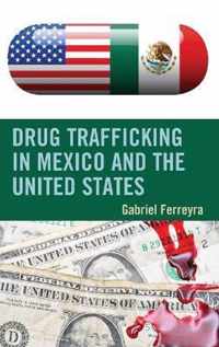 Drug Trafficking in Mexico and the United States