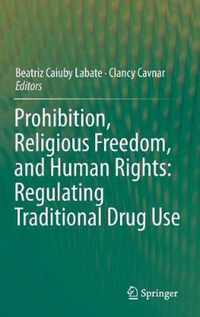 Prohibition Religious Freedom and Human Rights Regulating Traditional Drug Us