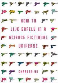 How to Live Safely in a Science Fictional Universe