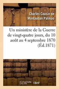 Un Ministere de la Guerre de Vingt-Quatre Jours, Du 10 Aout Au 4 Septembre 1870