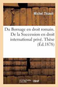 Du Bornage En Droit Romain. de la Succession En Droit International Prive. These