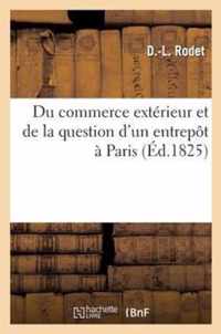 Du Commerce Extérieur Et de la Question d'Un Entrepôt À Paris