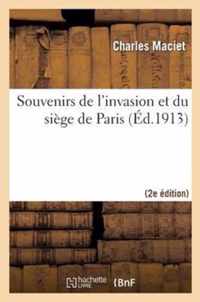 Souvenirs de l'Invasion Et Du Siege de Paris (2e Ed.)