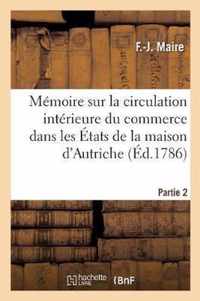 Memoire Raisonne Sur La Circulation Interieure Du Commerce Dans Les Etats de la Maison d'Autriche