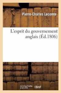 L'Esprit Du Gouvernement Anglais, Ou Son Systeme Politique Et Celui Des Puissances de l'Europe