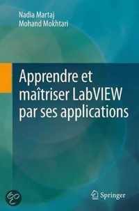 Apprendre Et Maitriser LabVIEW Par Ses Applications