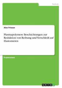 Plasmapolymere Beschichtungen zur Reduktion von Reibung und Verschleiss auf Elastomeren