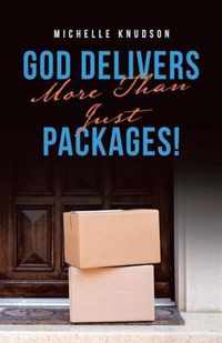 God Delivers More Than Just Packages!