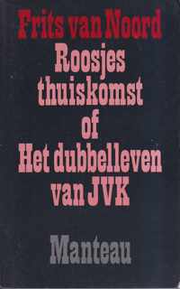 Roosjes thuiskomst, of Het dubbelleven van JVK