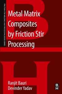 Metal Matrix Composites by Friction Stir Processing