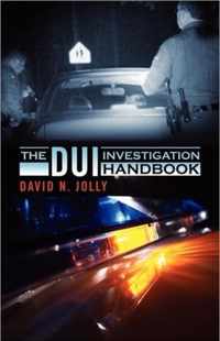 The DUI Investigation Handbook