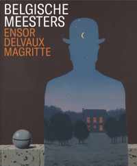 Belgische Meesters - Ensor, Delvaux, Magritte