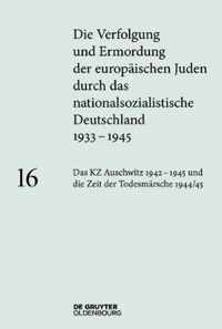 Auschwitz 1942-1945 und die Zeit der Todesmärsche